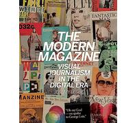 The Modern Magazine: Visual Journalism in the Digital Age: Visual Journalism in the Digital Era