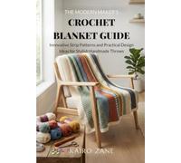 The Modern Maker’s Crochet Blanket Guide: Innovative Strip Patterns and Practical Design Ideas for Stylish Handmade Throws