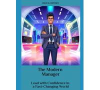 The Modern Manager: Lead with Confidence in a Fast-Changing World