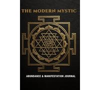 The Modern Mystic: Abundance & Manifestation Journal - 120-Page Lined Notebook with Ancient Vedic Wisdom