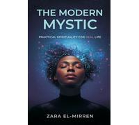 The Modern Mystic: Practical Spirituality for Real Life