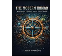 The Modern Nomad: Surviving and Thriving in a World Without Stability