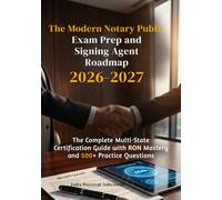The Modern Notary Public Exam Prep and Signing Agent Roadmap 2026-2027: The Complete Multi-State Certification Guide with RON Mastery and 500+ Practice Questions