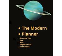 The Modern Planner: Structure Your Day With Elegance, Focus and Purpose