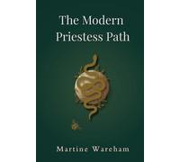 The Modern Priestess Path: A Guide to Embodied Power, Energetic Clarity, and Spiritual Alignment