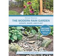 The Modern Rain Garden: Scrape, Shape, and Plant