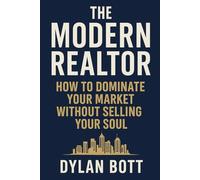 The Modern Realtor: How to Crush Your Competition