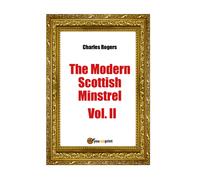The Modern Scottisch Minstrel Vol. II di Charles Rogers, 2018, Youcanprint