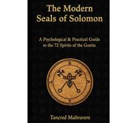 The Modern Seals of Solomon: A Psychological & Practical Guide to the 72 Spirits of the Goetia