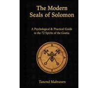 The Modern Seals of Solomon: A Psychological & Practical Guide to the 72 Spirits of the Goetia