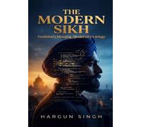 The Modern Sikh: Tradition's Blessing and Modernity's wing