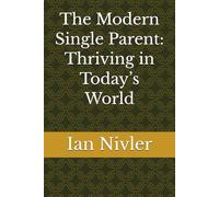 The Modern Single Parent: Thriving in Today’s World