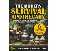 THE MODERN SURVIVAL APOTHECARY: Secrets, Recipes, and Safety Tips for DIY Herbal Remedies with Minimal Ingredients