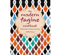 The Modern Tagine Cookbook: Delicious Recipes for Moroccan One-pot Meals