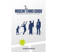 The Modern Tennis Coach: Leadership Beyond The Court