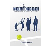 The Modern Tennis Coach: Leadership Beyond The Court