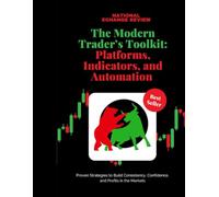 The Modern Trader’s Toolkit: Platforms, Indicators, and Automation: The Definitive Guide to Modern Trading Platforms, Technical Tools, and Digital Execution