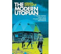 The Modern Utopian: Alternative Communities of The '60s and '70s: Alternative Communities Then and Now