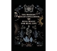 The Modern Witch’s Spellbook: Real Magic for Real Life: 2
