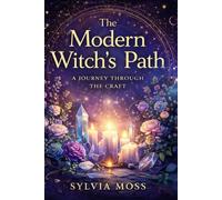 The Modern Witch's Path: A Journey Through the Craft