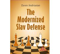 The Modernized Slav Defense: A Complete Opening Repertoire for Black