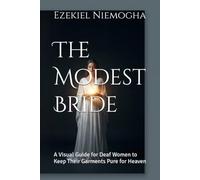 The Modest Bride: A Visual Guide for Deaf Women to Keep Their Garments Pure for Heaven