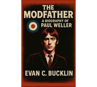 The Modfather: A Biography of Paul Weller: Tracing Weller’s journey from The Jam to The Style Council and solo reinvention, exploring British culture, music history, and his enduring influence