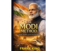 The Modi Method: Strategy, Discipline, and the Art of Execution