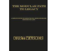 THE MODULAR PATH TO LEGACY: A Complete System for Generating Real Income and Building Something That Lasts