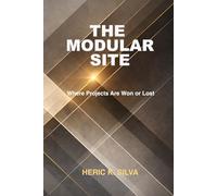 The Modular Site: Where Projects Are Won or Lost