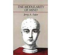 The Modularity of Mind: Essay on Faculty Psychology