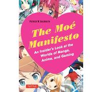 The Moe Manifesto: An Insider's Look at the Worlds of Manga, Anime, and Gaming