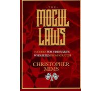 The Mogul Laws: 25 Codes For Visionaries Who Build From Scratch