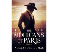 The Mohicans of Paris - Book 1: A New Translation