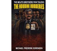 The Mojito Brothers From Toledo: The Houdini Robberies
