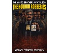 The Mojito Brothers From Toledo: The Houdini Robberies