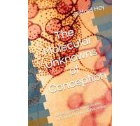 The Molecular Unknowns of Conception: Metaepigenetic Inquiries into the Origins of Human Becoming