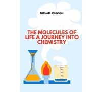 The Molecules of Life A Journey into Chemistry (Tascabile)