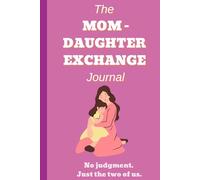 The MOM - DAUGHTER EXCHANGE Journal. No judgement. Just the two of us.: Gift, Teen Girl, Anxiety, Support, Bonding