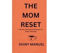 The Mom Reset: The No-Crap Quick Rituals to Reset Anytime