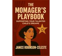 The Momager's Playbook: Supporting Your Talented Child's Dreams