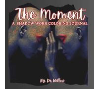 The Moment: A Shadow Work Coloring Journal