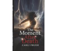 The Moment After Death: Death Was Never The End