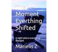 The Moment Everthing Shifted: A night where everything changed
