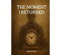 The Moment I Returned: A Journey through time…