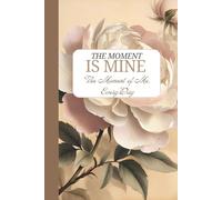 The Moment is Mine: Personal Growth Focused: A Daily Companion for Mindset, Mood Tracking, and Gratitude