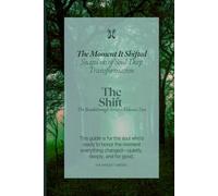 The Moment It Shifted: Snapshots of Soul-Deep Transformation