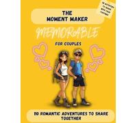 THE MOMENT MAKER MEMORABLE: 110 ACTIVITIES FOR COUPLES TO DISCOVER TOGETHER