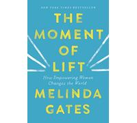 The Moment of Lift: How Empowering Women Changes the World