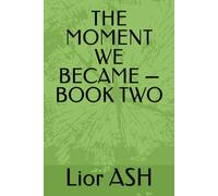 THE MOMENT WE BECAME - BOOK TWO